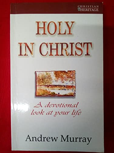 Stock image for Holy in Christ: A devotional look at your life for sale by The Maryland Book Bank