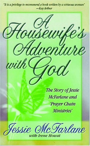 Imagen de archivo de Housewife's Adventure with God : The Story of Jessie McFarlane and 'Prayer Chain Ministries' a la venta por Better World Books