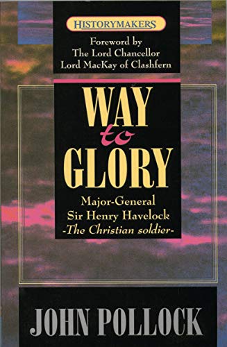 Stock image for The Way to Glory: Major General Sir Henry Havelock for sale by WorldofBooks