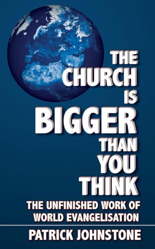 Beispielbild fr The Church Is Bigger Than You Think: The Unfinished Work of World Evangelism zum Verkauf von Orion Tech