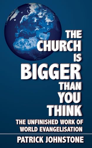 9781857922691: The Church Is Bigger Than You Think: The Unfinished Work of World Evangelisation