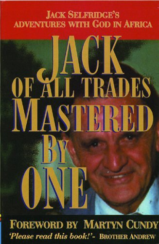 Beispielbild fr Jack of All Trades, Mastered By One: Jack Selfridge's Adventures with God in Africa (Biography) zum Verkauf von AwesomeBooks