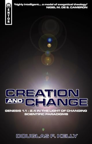 

Creation And Change: Genesis 1.1 - 2.4 in the Light of Changing Scientific Paradigms