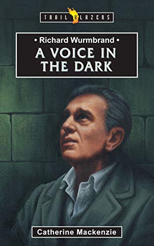 Stock image for Richard Wurmbrand: A Voice in the Dark (Trail Blazers) for sale by Reliant Bookstore