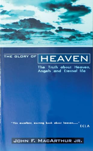 Imagen de archivo de The Glory of Heaven : The Truth About Heaven, Angels and Eternal Life a la venta por Anybook.com