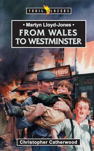9781857923490: From Wales to Westminster: The Story of Dr. Martyn Lloyd-jones Told by His Grandson