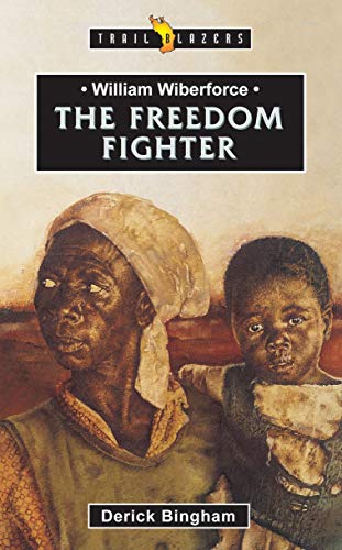 Stock image for William Wilberforce: The Freedon Fighter (Trailblazers) for sale by Greener Books