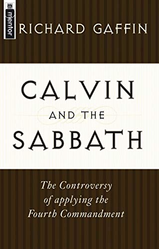 Imagen de archivo de Calvin and the Sabbath: The Controversy of Applying the Fourth Commandment a la venta por GF Books, Inc.
