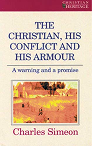 Beispielbild fr The Christian, His Conflict And His Armour: A Warning and a Promise (Christian Heritage Imprint) zum Verkauf von Reuseabook