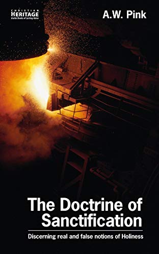 The Doctrine of Sanctification: Discerning real and false notions of Holiness (9781857924145) by Pink, A. W.