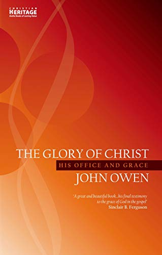 Stock image for The Glory of Christ: His Office and Grace (John Owen Series) for sale by Goodwill Books