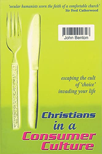 Beispielbild fr Christians in a Consumer Culture: Escaping the Cult of Choice Invading Our Life zum Verkauf von AwesomeBooks