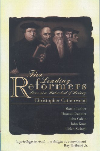 Beispielbild fr Five Leading Reformers : Lives at a Watershed of History - Martin Luther, Thomas Cranmer, John Cal zum Verkauf von Better World Books