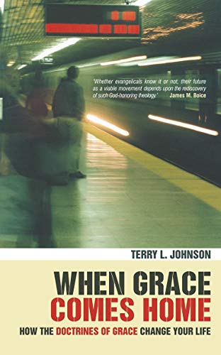 Stock image for When Grace Comes Home: How the doctrines of grace change your life for sale by Goodwill Books