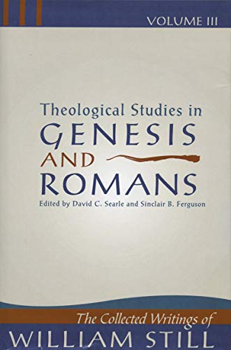 Beispielbild fr Theological Studies in Genesis and Romans (Collected Writings of William Still: Volume 3) zum Verkauf von WorldofBooks