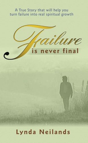 Beispielbild fr Failure is Never Final: A True Story That Will Help You Turn Failure Into Real Spiritual Growth (Biography) zum Verkauf von WorldofBooks