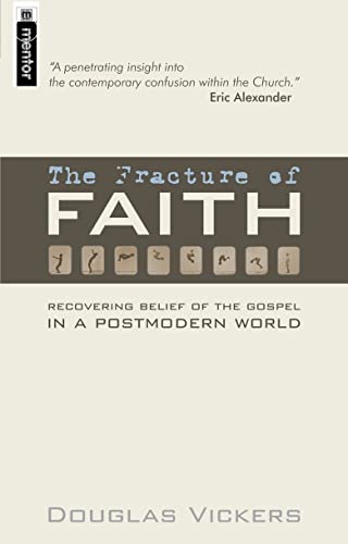 Stock image for The Fracture of Faith: Recovering the Belief of the Gospel in a Post-modern world for sale by SecondSale