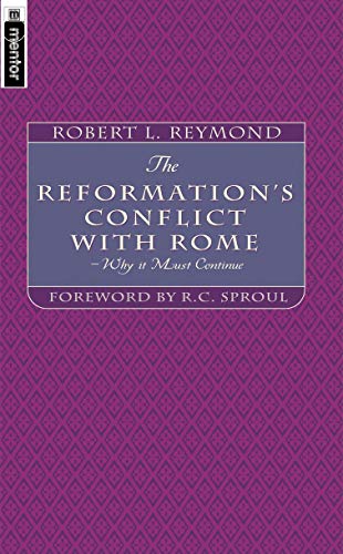 Stock image for The Reformation's Conflict with Rome: Why It Must Continue for sale by ThriftBooks-Dallas