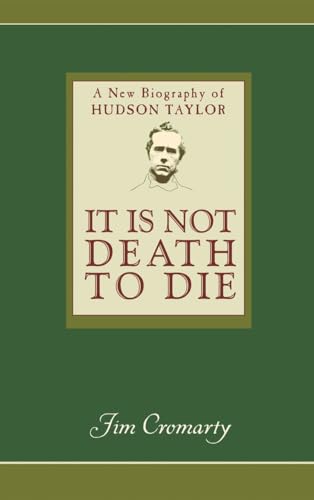 Beispielbild fr It Is Not Death to Die: A New Biography of Hudson Taylor zum Verkauf von WorldofBooks