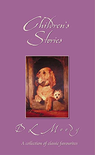 Beispielbild fr CHILDREN'S STORIES BY DL MOODY (Classic Fiction) zum Verkauf von AwesomeBooks