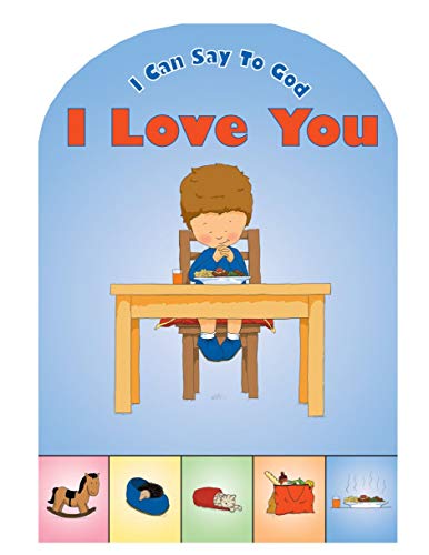 Imagen de archivo de I Can Say to God, I Love You (Board Books Prayer) a la venta por SecondSale