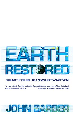 Stock image for Earth Restored: Calling the Church to a New Christian Activism for sale by ThriftBooks-Dallas
