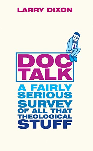 Beispielbild fr Doc Talk: A Fairly Serious Survey of All That Theological Stuff zum Verkauf von ThriftBooks-Atlanta