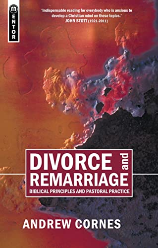 Divorce And Remarriage: Biblical Principles and Pastoral Practice (Biblical Principle and Pastoral Practice) (9781857927566) by Cornes, Andrew