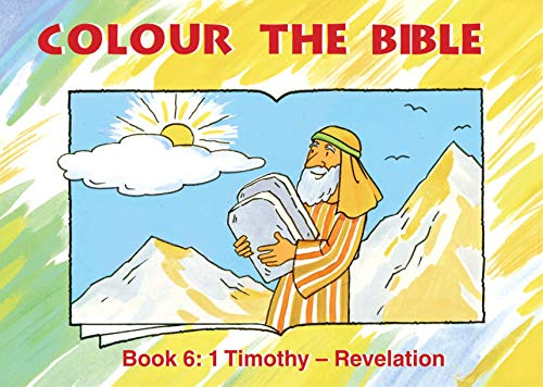 Stock image for Colour the Bible: Book 6, Timothy-Revelation (Bible Art) for sale by GF Books, Inc.