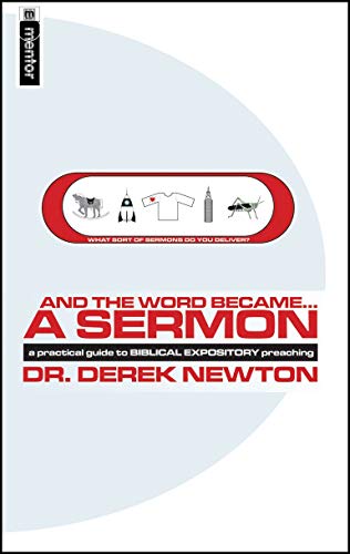 Stock image for And the Word Became. a Sermon: A Practical Guide to Biblical Expository Preaching for sale by WorldofBooks