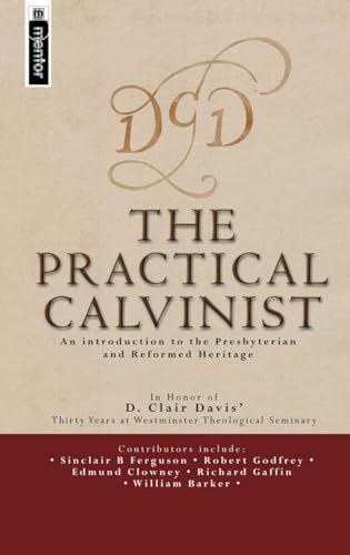 9781857928143: PRACTICAL CALVINIST, THE: An introduction to the Presbyterian and Reformed Heritage