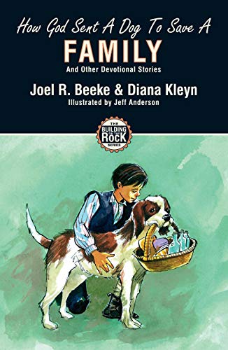 How God Sent a Dog to Save a Family (Building on the Rock) (9781857928198) by Kleyn, Diana; Beeke, Joel R.