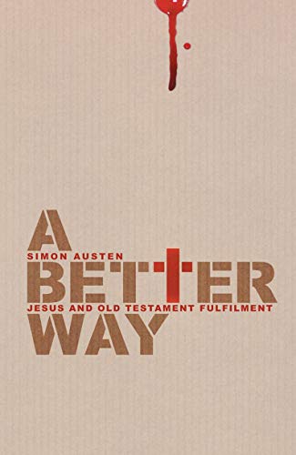 Beispielbild fr A Better Way: Jesus and Old Testament Fulfilment zum Verkauf von WorldofBooks