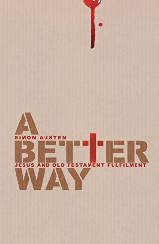 Imagen de archivo de A Better Way: Jesus and Old Testament Fulfilment a la venta por WorldofBooks