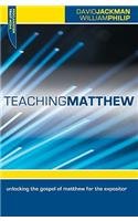 Stock image for Teaching Matthew: Unlocking the Gospel of Matthew for the Expositor for sale by WorldofBooks