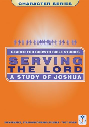 Beispielbild fr SERVING THE LORD; A STUDY IN JOSHUA (Geared for Growth: Themes) zum Verkauf von AwesomeBooks