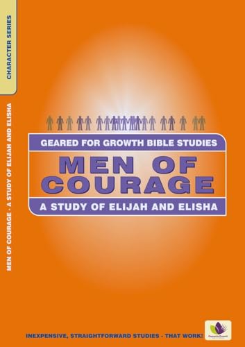 Beispielbild fr Men of Courage: A Study of Elijah And Elisha (Geared for Growth) zum Verkauf von WorldofBooks