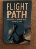 Imagen de archivo de Flight Path: A Biography of Frank Barker Jr. a la venta por George Kent, Bookseller