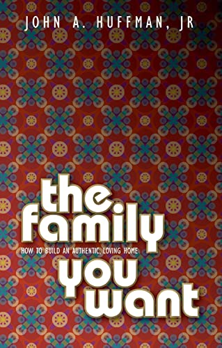 Beispielbild fr The Family You Want: How to Build an Authentic, Loving Home zum Verkauf von Books From California