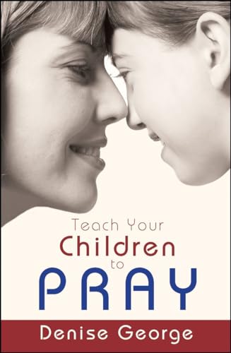 Teach Your Children to Pray.