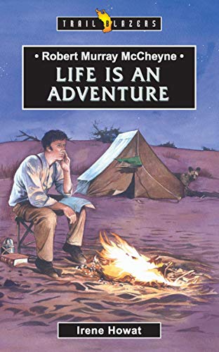 Beispielbild fr Robert Murray McCheyne: Life Is An Adventure (Trail Blazers) zum Verkauf von WorldofBooks