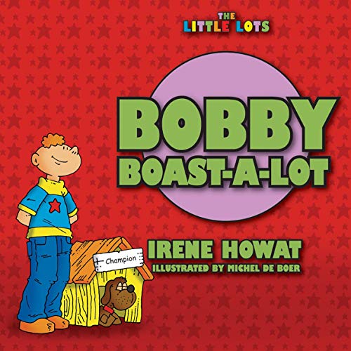 Bobby Boast a Lot (Little Lots)