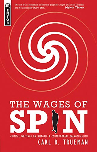 9781857929942: The Wages of Spin: Critical Writings on Historic and Contemporary Evangelicalism