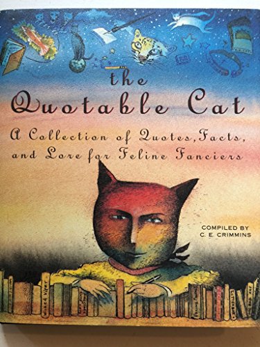 Stock image for The Quotable Cat : A Collection of Quotes, Facts, and Lore for Feline Fanciers for sale by Lewes Book Centre