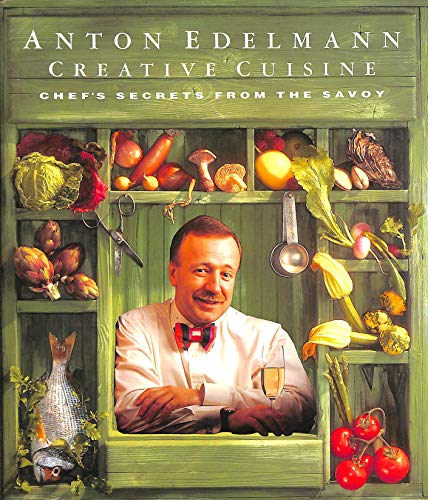 Stock image for Anton Edelmann Creative Cuisine: Chef's Secrets from the Savoy for sale by Wonder Book