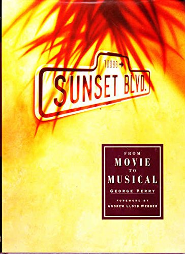 Sunset Boulevard From Movie to Musical. (9781857931051) by Perry, George