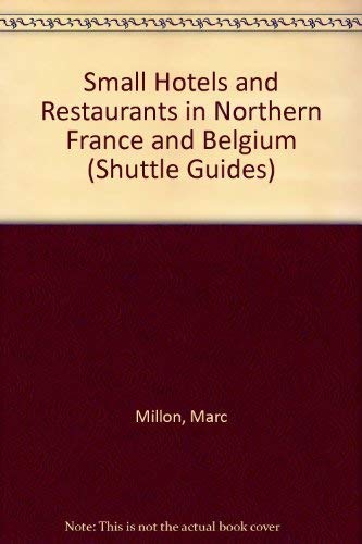 Imagen de archivo de Restaurants and Small Hotels in Northern France and Belgium (Shuttle Guides) a la venta por Reuseabook