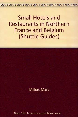 Stock image for Restaurants and Small Hotels in Northern France and Belgium (Shuttle Guides) for sale by Reuseabook