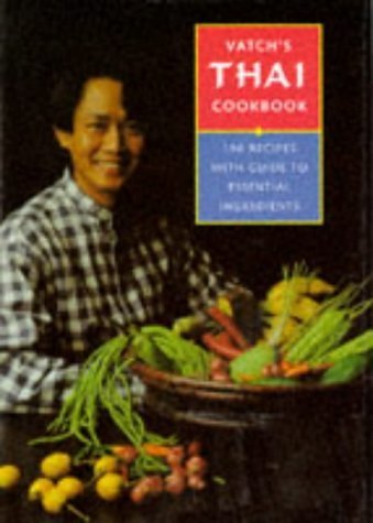 Stock image for Vatch's Thai Cookbook: 150 Healthy Recipes and Guide to Essential Ingredients for sale by ThriftBooks-Dallas