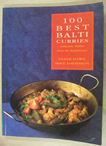 Imagen de archivo de One Hundred Best Balti Curries : Authentic Dishes from the Baltihouses a la venta por Better World Books